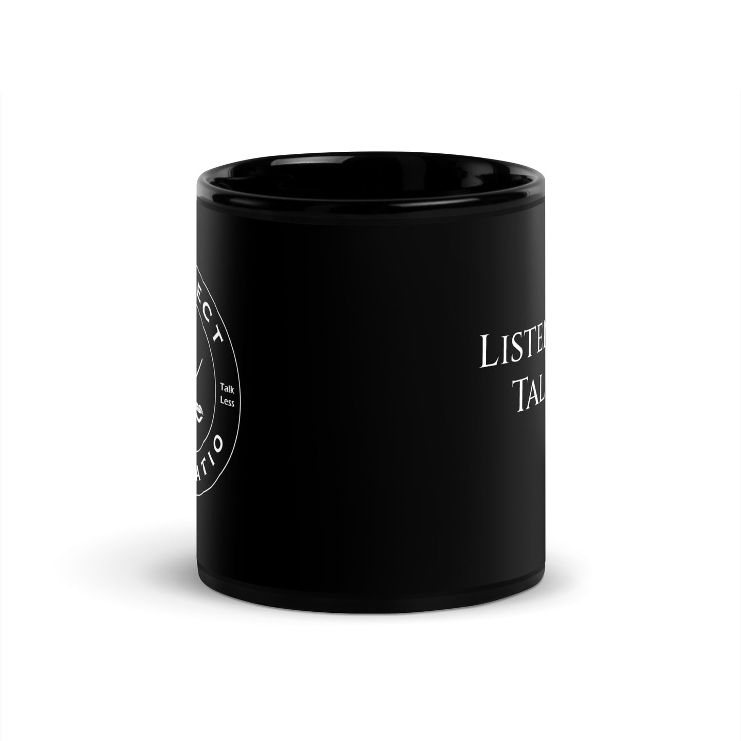 Respect the Ratio Logo/Listen More. Talk less. Black Glossy Mug