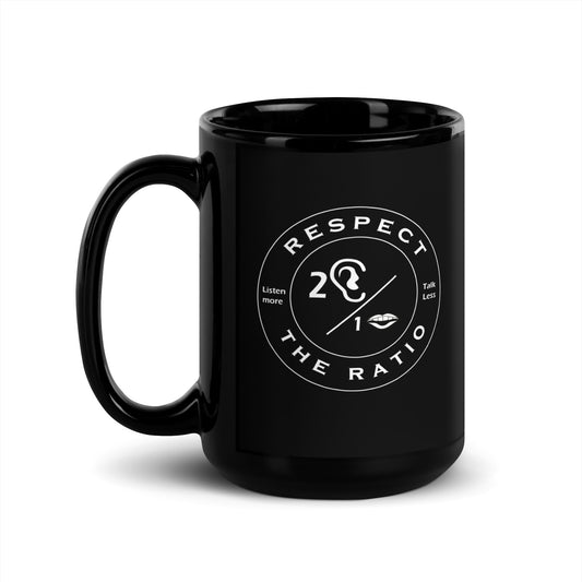 Respect the Ratio Logo/Listen More. Talk less. Black Glossy Mug
